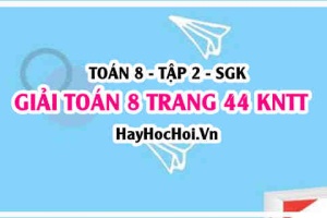 Giải Toán 8 trang 44 tập 2 Kết nối tri thức
